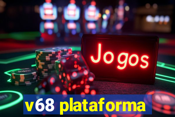 v68 plataforma